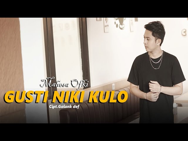 Mahesa Ofki - Gusti Niki Kulo (Official Music Video) class=