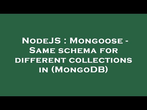 NodeJS : Mongoose - Same schema for different collections in (MongoDB)
