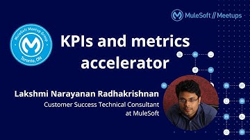 KPIs and metrics accelerator - Toronto Virtual MuleSoft Meetup #9