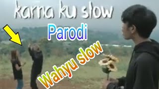 Lagu parodi Wahyu slow terlalu selow sampe di tikung teman sendiri