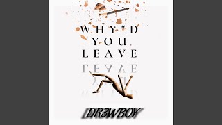WHY'D YOU LEAVE
