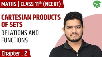 Cartesian Products of Sets | Ch 2 Relations & Functions Class 11 Maths | NCERT