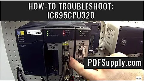 How-To Test & Troubleshoot: IC695CPU320 (RX3i PacSystem CPU/Proficy Machine Edition Training)
