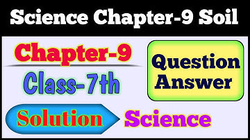 Class 7 Science Chapter 9 Question Answer | Chapter 9 Soil Class 7 Science | By Solution For You