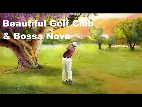 BEAUTIFUL GOLF CLUB & BOSSA NOVA - 3 HOURS, Bossa Nova, Birds Singing, Relaxation Music