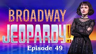 Broadway Jeopardy! #49 (5/15/25) MUSICAL THEATRE TRIVIA FOR MT NERDS! 26 All-New Clues Each Episode!