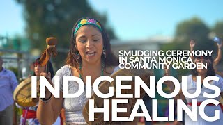 Indigenous Healing Smudging Ceremony Santa Monica Community Gardens 2025