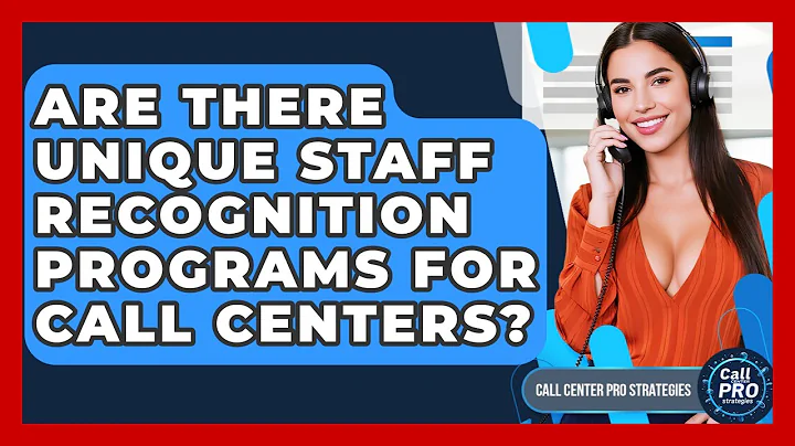 Are There Unique Staff Recognition Programs For Call Centers? - Call Center Pro Strategies
