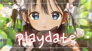 Nightcore ~ Playdate (lyrics)