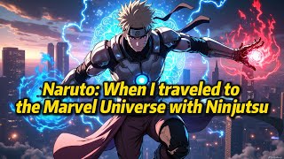 Download lagu 《Naruto: When I traveled to the Marvel Universe with Ninjutsu》