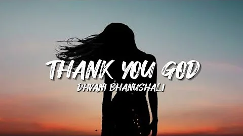 Dhvani Bhanushali - Thank you God(lyrics)