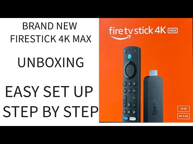 New Firestick 4K Max Unboxing and Easy Step By Step Setup 