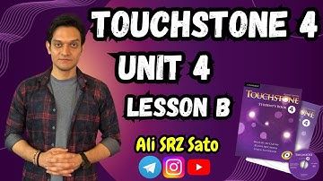 آموزش زبان انگلیسی ادامه کتاب تاچ‌استون ۴ (Unit 4 lesson B) TouchStone 4