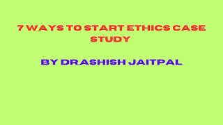 7 Ways to Start Ethics Case study| Ethics Case study ला Introduction कशी करावी by Dr.Ashish Jaitpal
