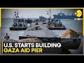 Israel-Hamas war: US starts building Gaza aid pier to boost deliveries | World News | WION