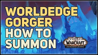 How To Summon Worldedge Gorger Wow Revendreth Youtube