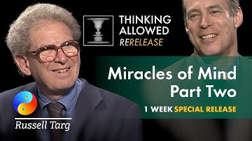 Miracles of Mind, Part Two, with Russell Targ