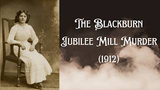 The Blackburn Jubilee Mill murder: The Harrowing Case of Alice Beetham 