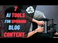 7 best ai tools for spinning content for blogs  ai scoop tools