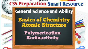 CSS | Polymerization | Radioactivity | Atomic Structure | General Science and Ability | 25