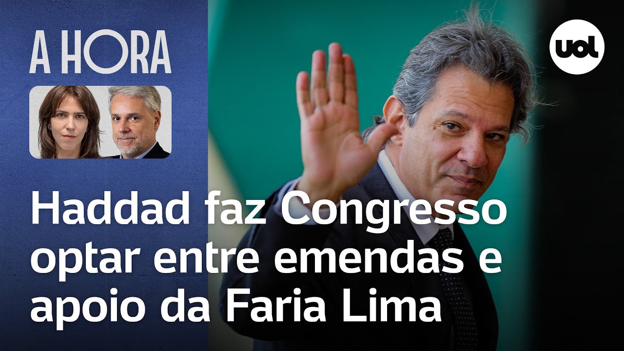 Haddad faz Congresso optar entre emendas e apoio da Faria Lima | A Hora