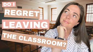 Do I regret leaving the classroom? 5 Reasons Why I Quit Teaching Brick & Mortar