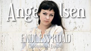 Angel Olsen - Endless Road (Sub. Español)