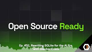 Famous Open Source Ready - Ep. #32, Rewriting SQLite for the AI Era with Glauber Costa Net Worth