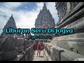 Liburan seru Di Jogya