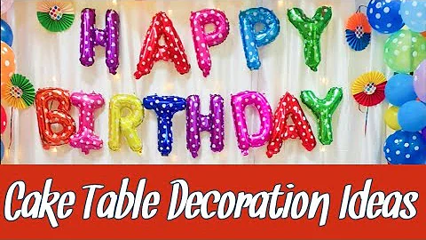 Birthday Table Decoration Ideas | Cake Table Decoration Ideas | Birthday decoration ideas at Home