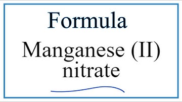 How to Write the Formula for Manganese (II) nitrate