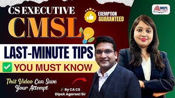 CS Executive - LAST-MINUTE TIPS 💡 U Must Know 🤔 B4 CMSL Paper By Dipak Agarwal Sir | MEPL 
