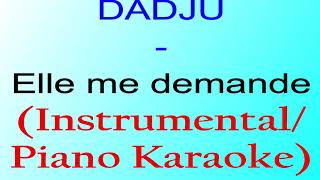 Video thumbnail of "DADJU - ELLE ME DEMANDE (Instrumental/Karaoke Piano)"