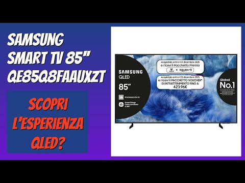 RECENSIONE (2025) : Samsung Smart TV 85'' QE85Q8FAAUXZT. DETTAGLI