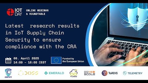 IoT Day 2025 Latest research results in IoT Supply Chain security to ensure compliance with the CRA