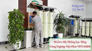 Review Hệ Thống Lọc Tổng Công Nghiệp Việt Phát VPT-03BM - Xử Lý Nước Việt Phát