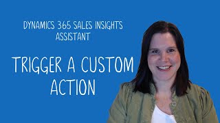 Dynamics 365 Sales Insights Assistant: Trigger a Custom Action