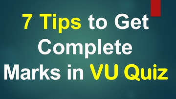 7 Tips to get Complete Marks in VU Quiz-How to Get Complete Marks in VU Quiz?