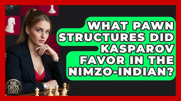 What Pawn Structures Did Kasparov Favor In The Nimzo-Indian? - The Chess Codex