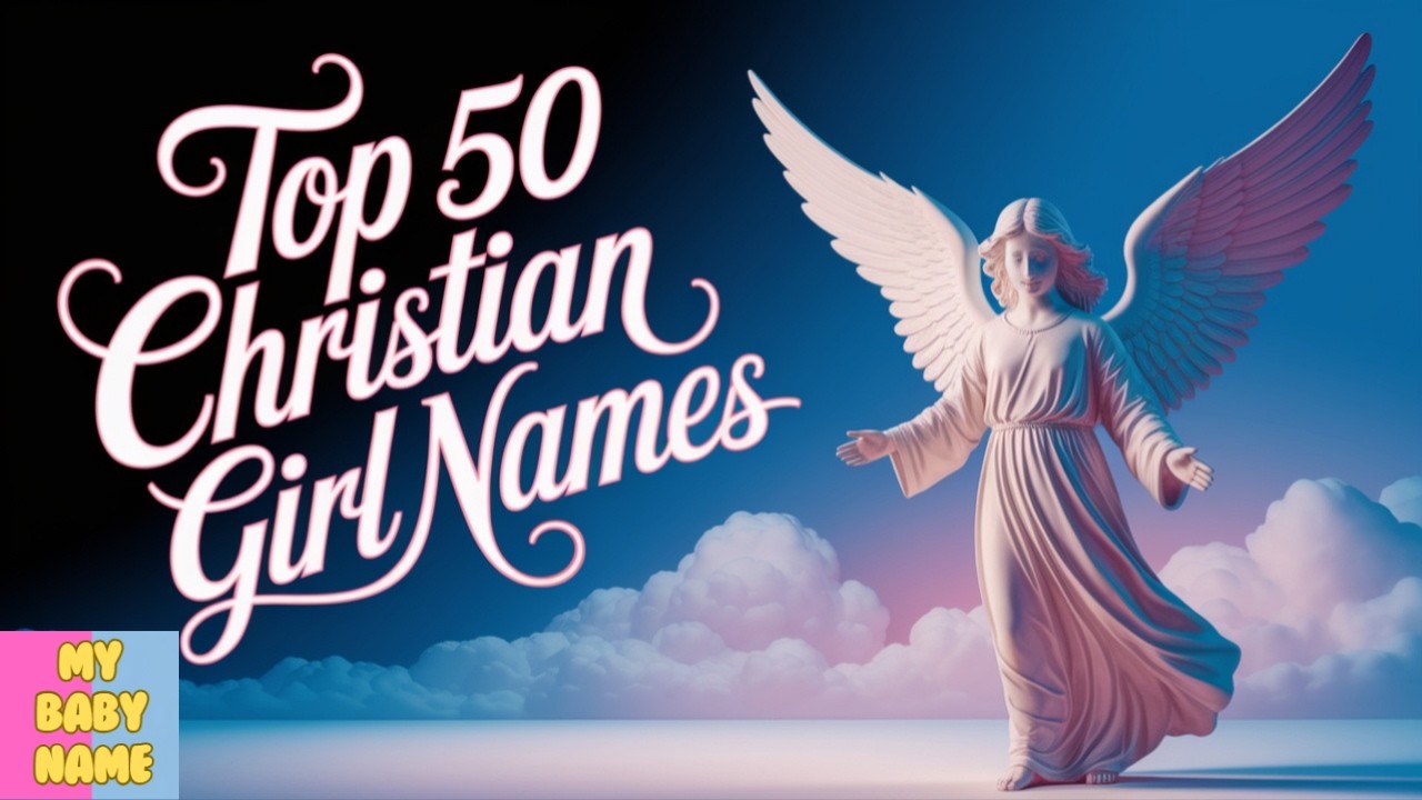 50 Beautiful Christian Girl Names That Will Touch Your Heart!