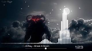 X-Ray - Break It Down