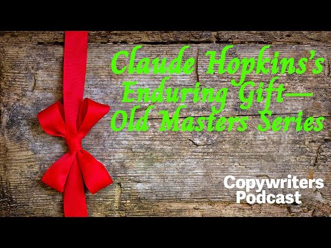 Claude Hopkins's Enduring Gift Old Masters Series—Copywriters Podcast 452