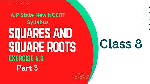 Class 8 - Chapter 6 - Squares and Square Roots - Exercise 6.3-Part 3 |A.P State New Syllabus | NCERT