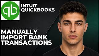 QuickBooks Online: How to Manually Import Bank Transactions CSV Files (Step By Step  Tutorial 2026)