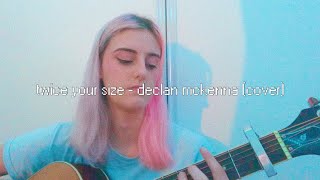 twice your size - declan mckenna (cover)