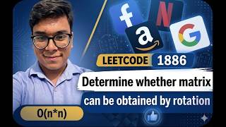 Determine Whether Matrix Can Be Obtained By Rotation | Leetcode 1886 | Stop Rotating Matrices