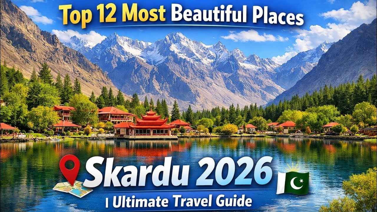 12 Most Beautiful Tourist Attractions in Skardu 🇵🇰 | Explore Skardu 2026