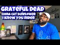 Grateful Dead - China Cat Sunflower / I Know You Rider (5-3-72) | REACTION