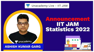 Announcement IIT JAM Statistics 2022 | Mathematics | ASHISH GARG | UNACADEMY LIVE