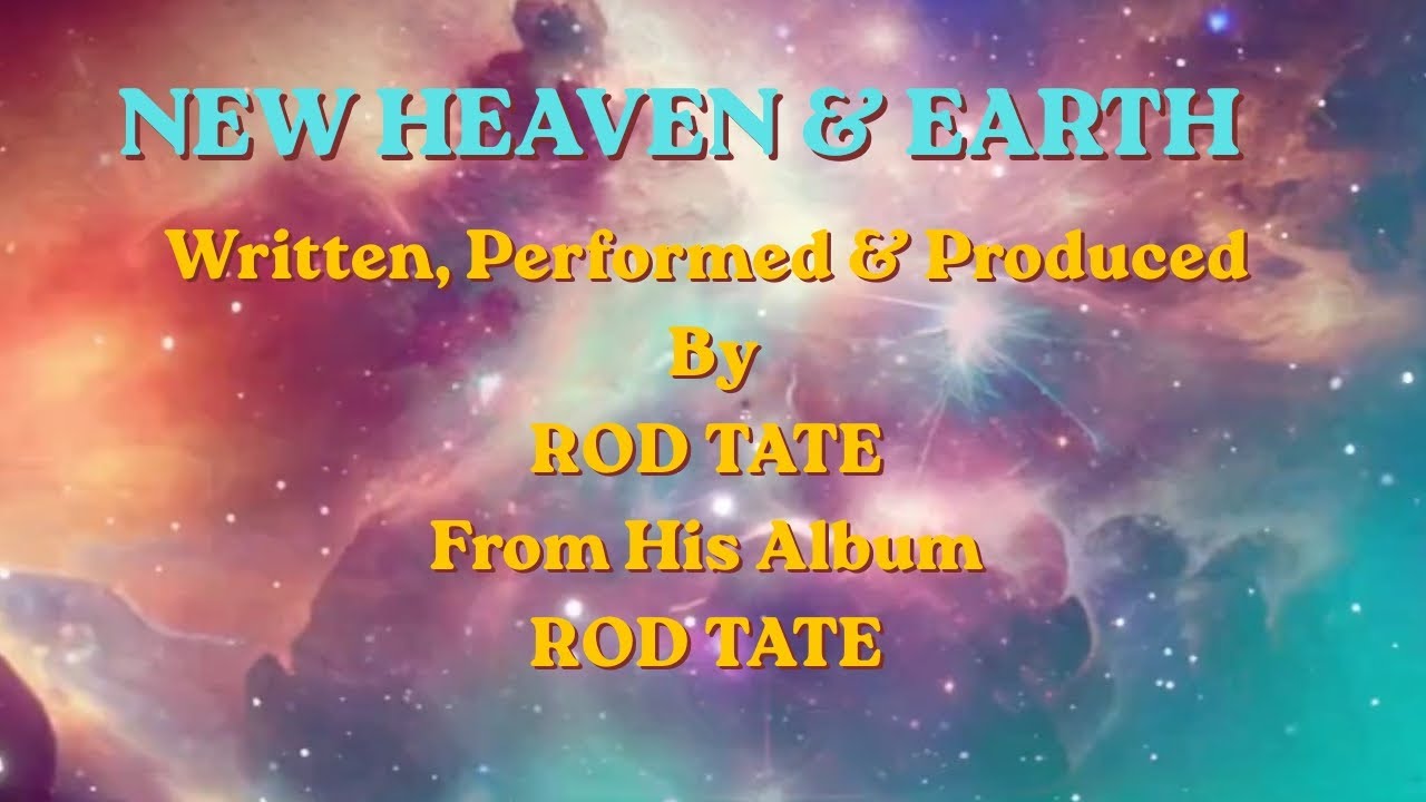 Watch Rod Tate "New Heaven & Earth" A Song Of Peace, Reflection, Calm & Relaxation on YouTube Watch Rod Tate "New Heaven & Earth" A Song Of Peace, Reflection, Calm & Relaxation on YouTube
